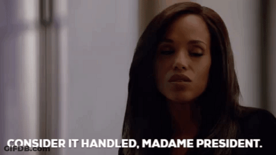 consider-it-handled-madam-president-scandal-olivia-pope-cvwlsknq1jwbomi6.gif